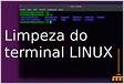 Como limpar a tela do terminal no LINUX